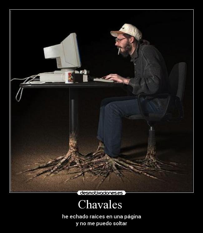 Chavales  - he echado raíces en una página
y no me puedo soltar