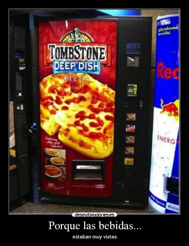 Porque las bebidas... - estaban muy vistas.