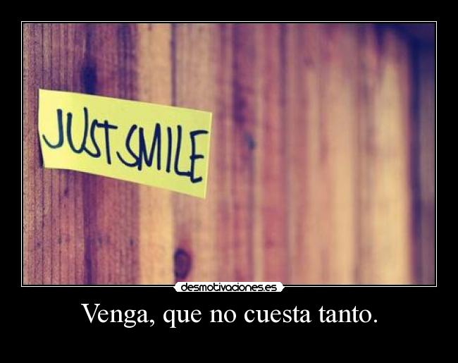 Venga, que no cuesta tanto. - 