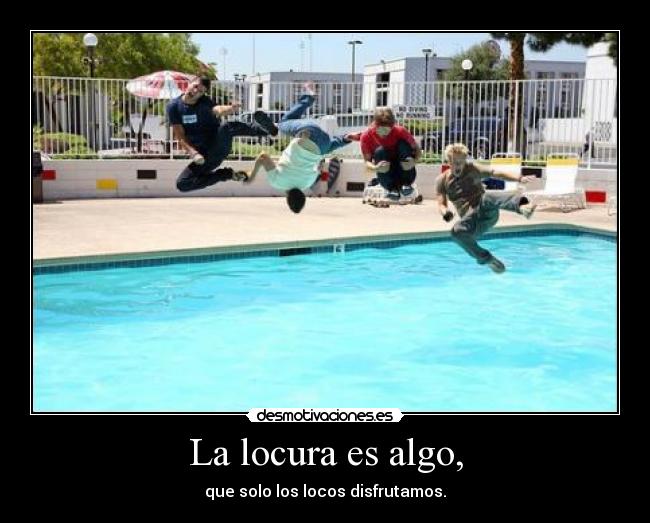 La locura es algo, - 