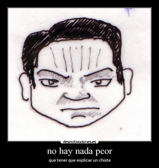 no hay nada peor - 