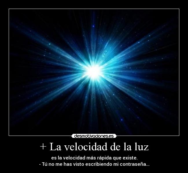 + La velocidad de la luz -