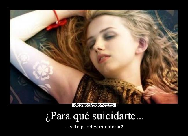 ¿Para qué suicidarte... -