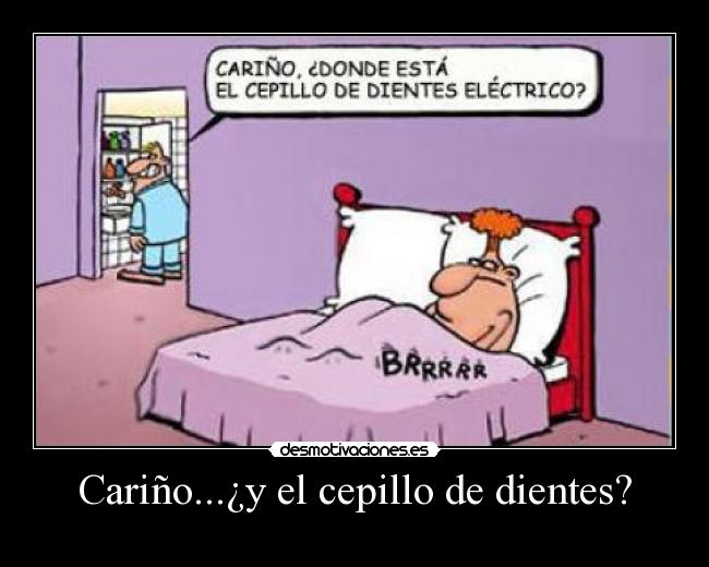 Cariño...¿y el cepillo de dientes? - 