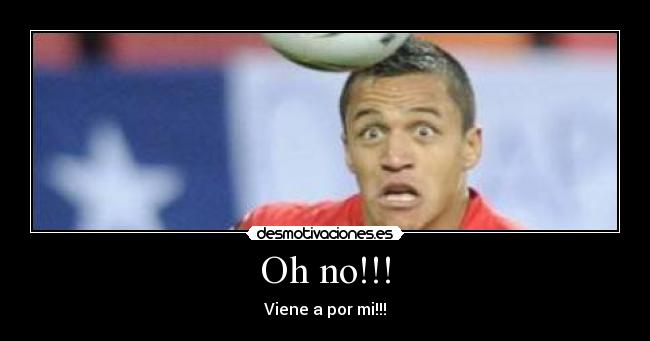 Oh no!!! - Viene a por mi!!!