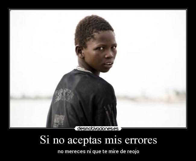 Si no aceptas mis errores -