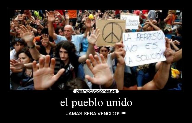 el pueblo unido - JAMAS SERA VENCIDO!!!!!!!