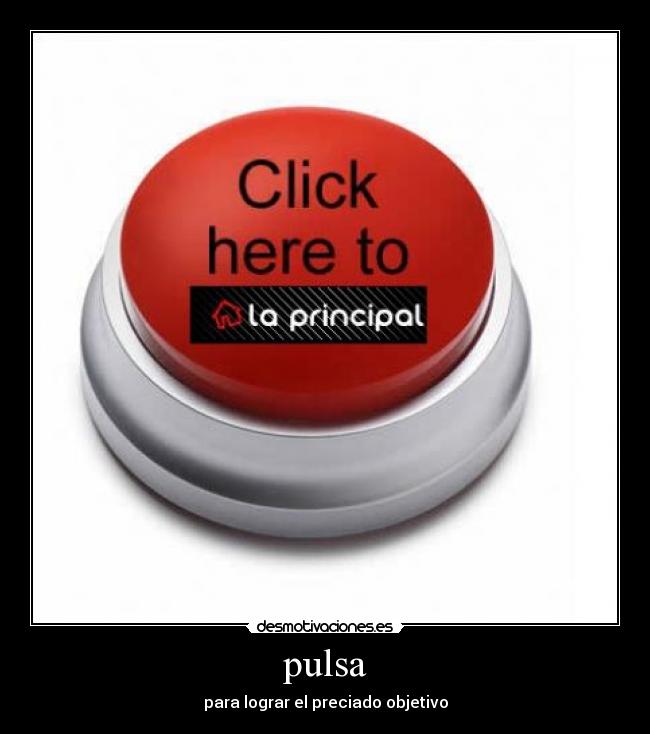 pulsa - para lograr el preciado objetivo