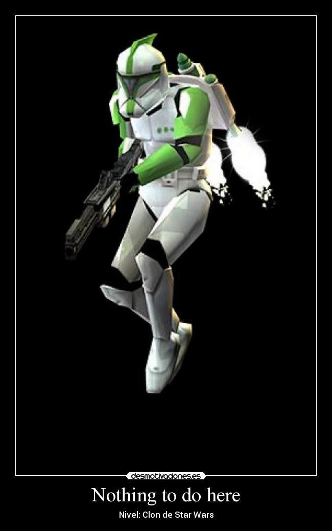 Nothing to do here - Nivel: Clon de Star Wars