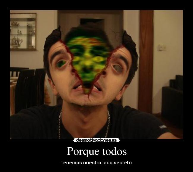 Porque todos - tenemos nuestro lado secreto