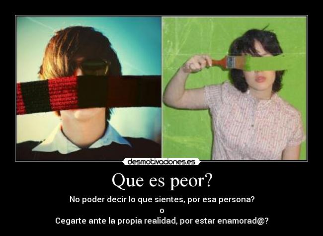 Que es peor? - 
