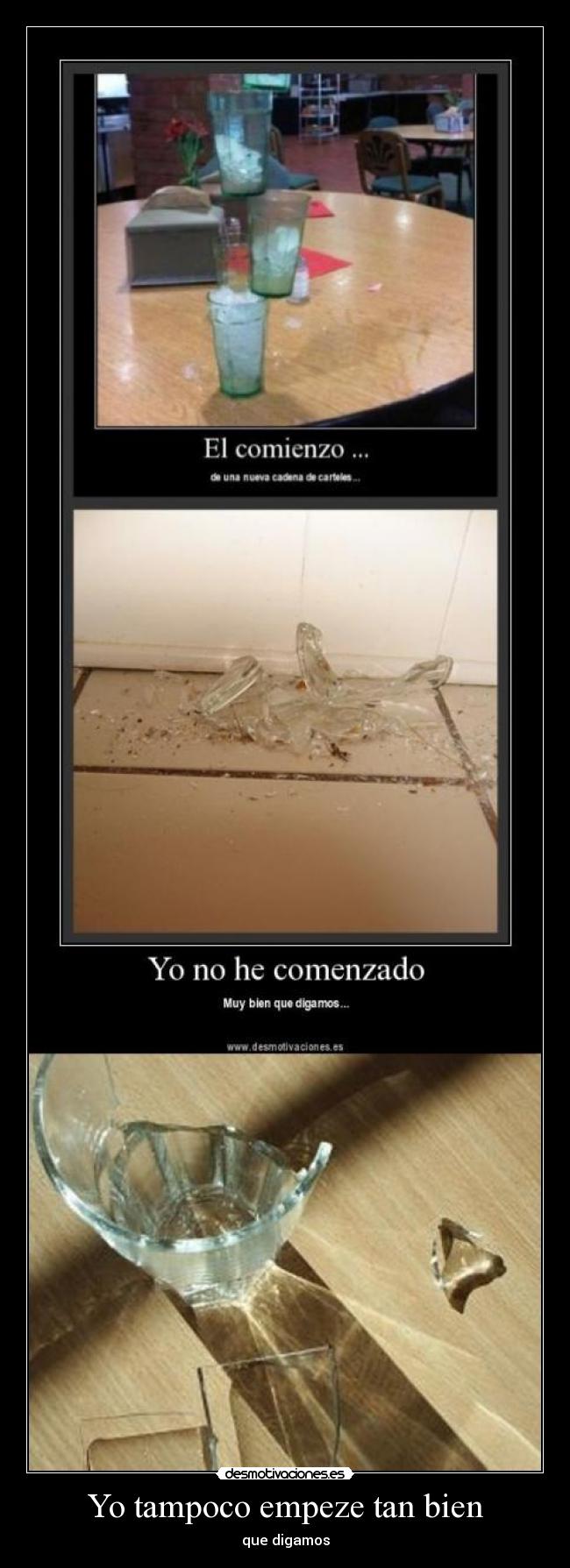 Yo tampoco empeze tan bien -