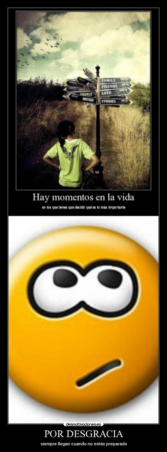 POR DESGRACIA - siempre llegan cuando no estás preparado