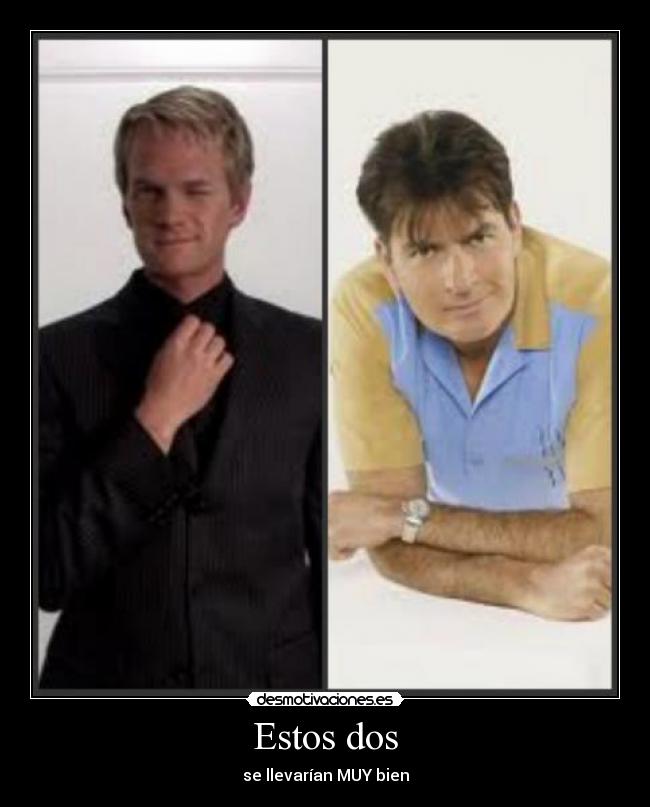 Estos dos - se llevarían MUY bien