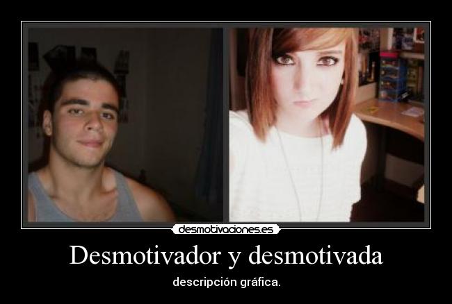Desmotivador y desmotivada - descripción gráfica.