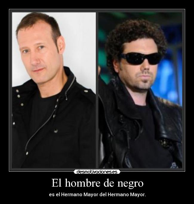 El hombre de negro - es el Hermano Mayor del Hermano Mayor.
