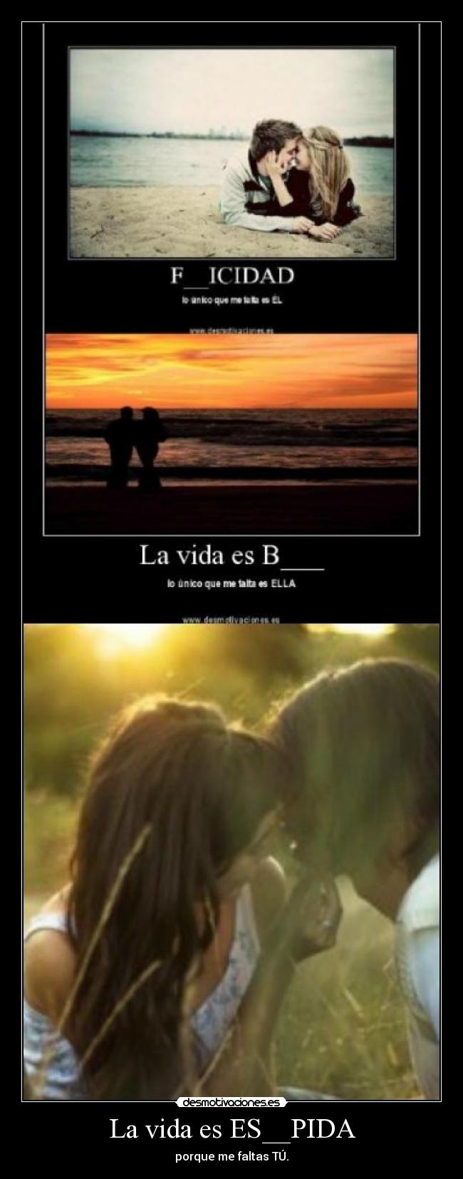 La vida es ES__PIDA -