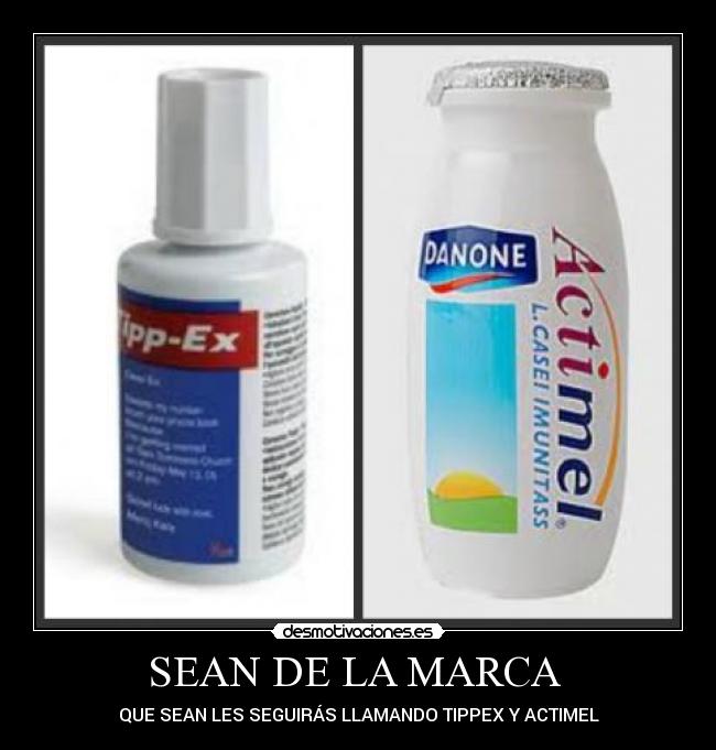 SEAN DE LA MARCA  - QUE SEAN LES SEGUIRÁS LLAMANDO TIPPEX Y ACTIMEL