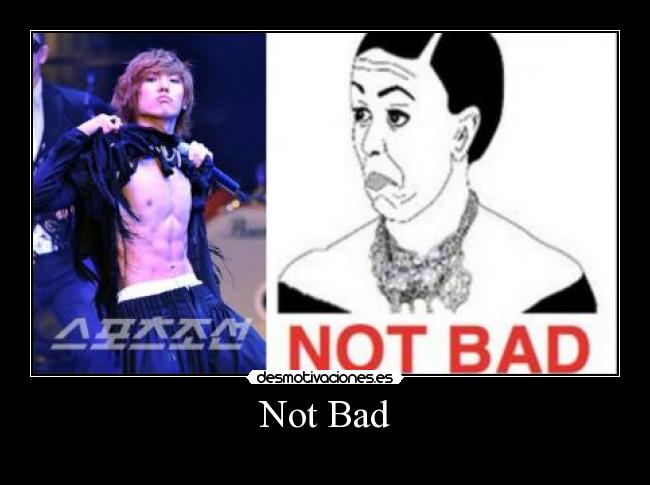 Not Bad - 