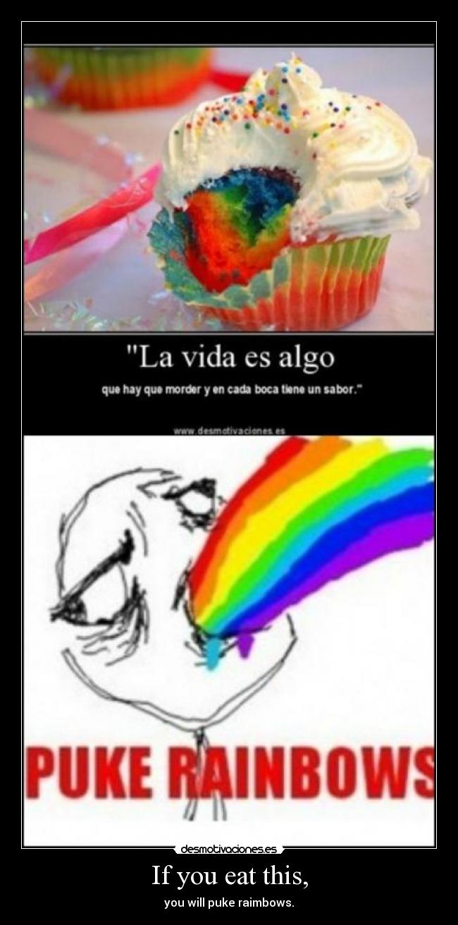 If you eat this, - you will puke raimbows.