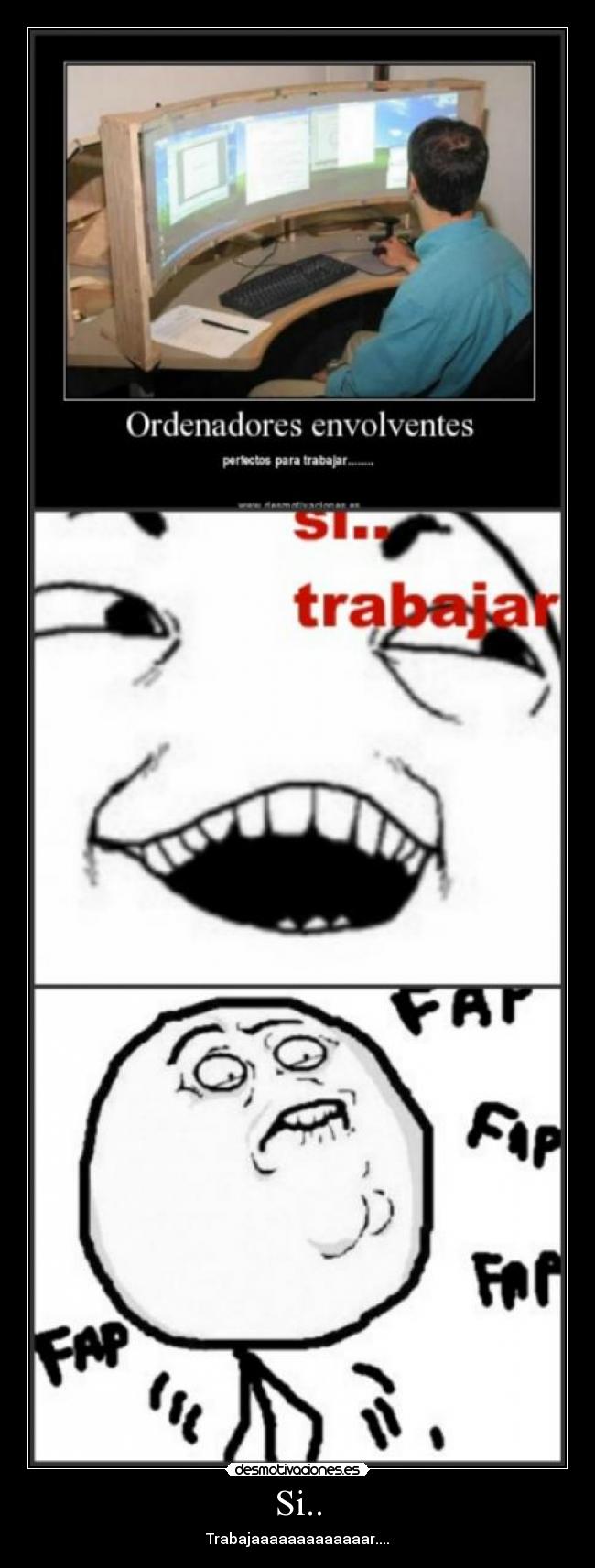 Si.. - Trabajaaaaaaaaaaaaar....