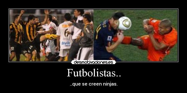 Futbolistas.. - ..que se creen ninjas.