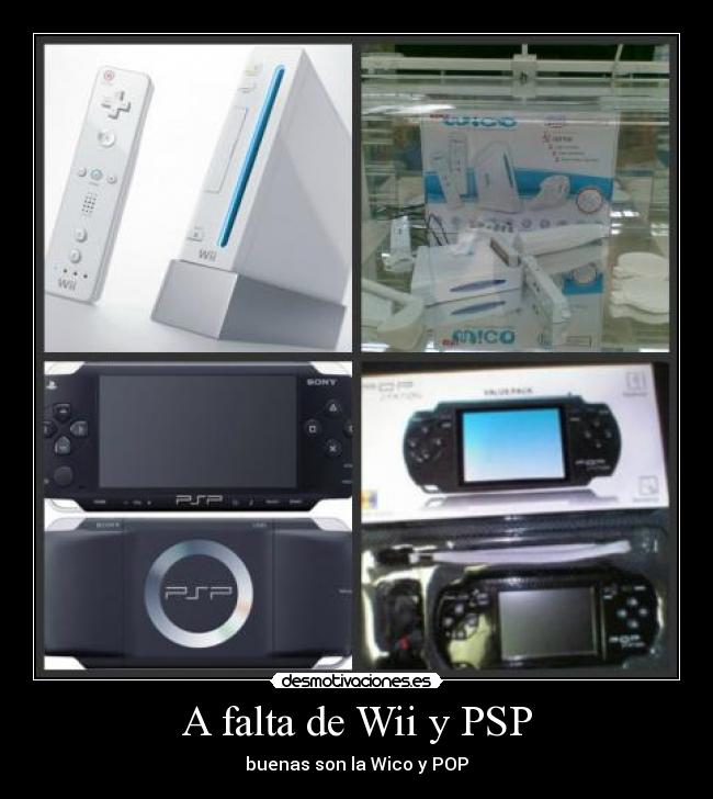 A falta de Wii y PSP - buenas son la Wico y POP