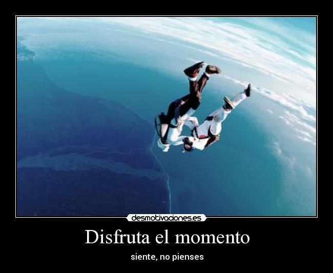 Disfruta el momento - 