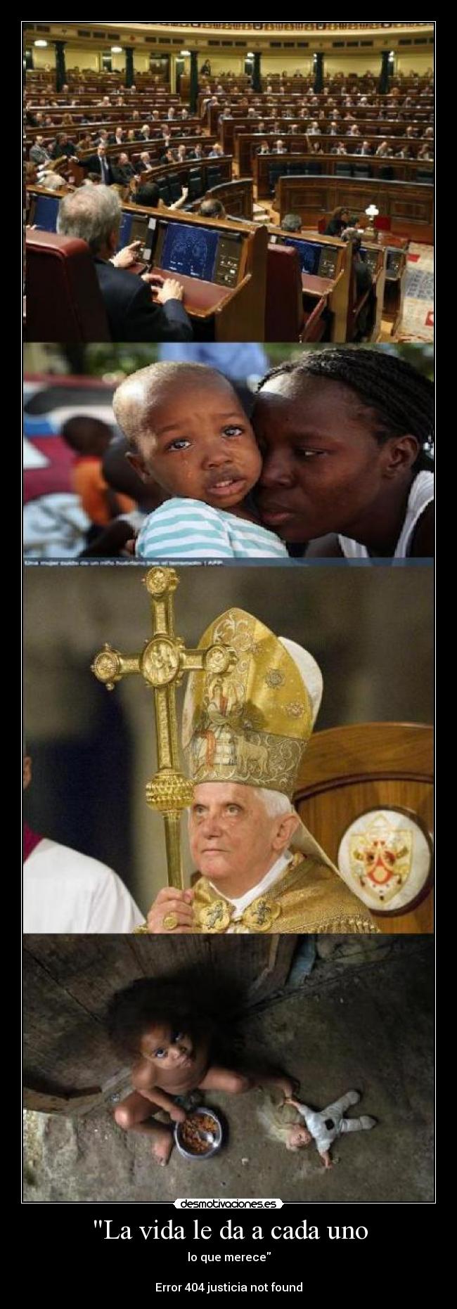carteles vida error 404 justicia not found papa nazi pobreza politicos ricos asco dinero desmotivaciones