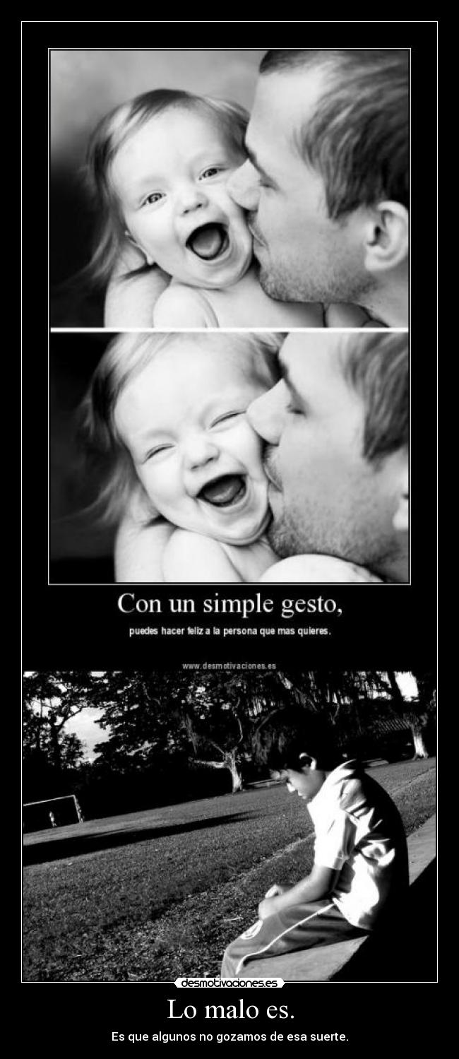 Lo malo es. -