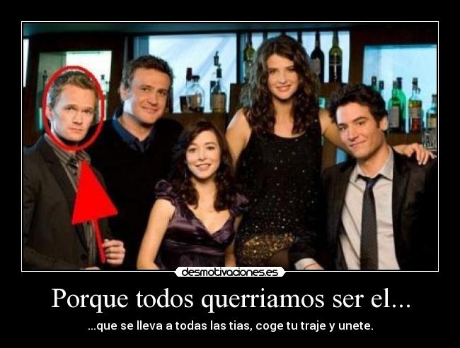 carteles barney estinson ted mosbi marshall eriksen lily aldrin robin scherbatsky desmotivaciones