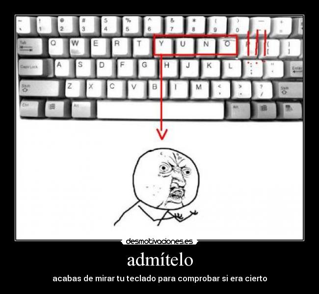 admítelo - acabas de mirar tu teclado para comprobar si era cierto