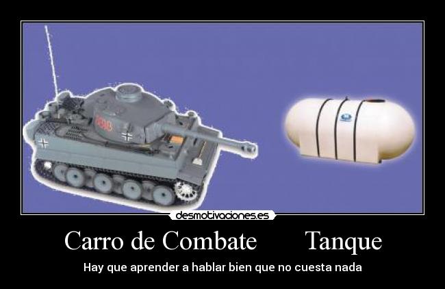 Carro de Combate       Tanque - Hay que aprender a hablar bien que no cuesta nada