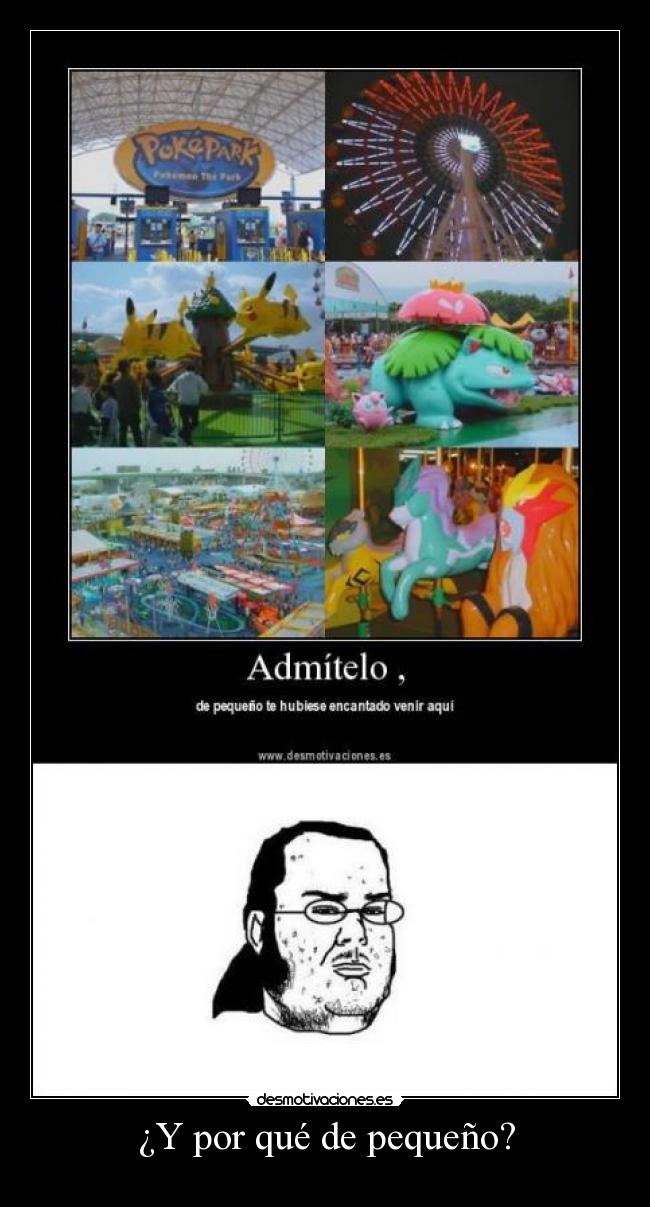 ¿Y por qué de pequeño? -