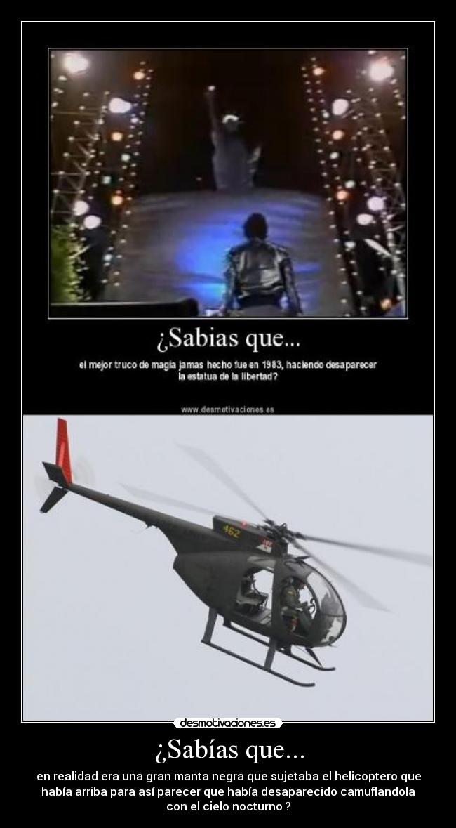 ¿Sabías que... - en realidad era una gran manta negra que sujetaba el helicoptero que
había arriba para así parecer que había desaparecido camuflandola
con el cielo nocturno ?