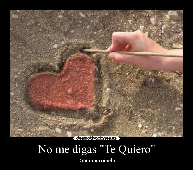 No me digas Te Quiero - Demuéstramelo