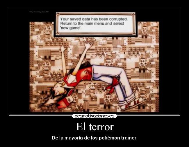 El terror - De la mayoría de los pokémon trainer.