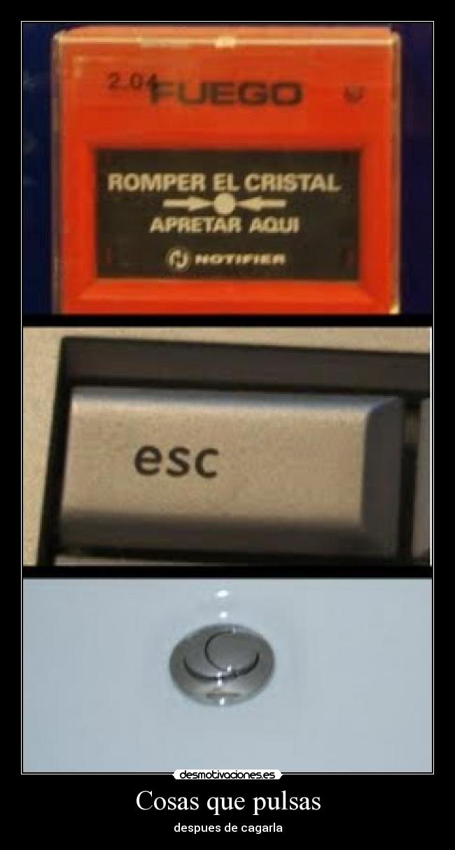 Cosas que pulsas - despues de cagarla