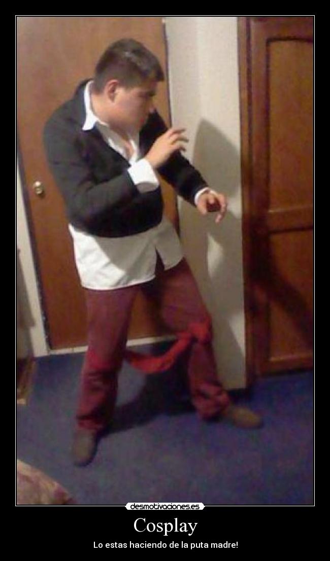 Cosplay - Lo estas haciendo de la puta madre!