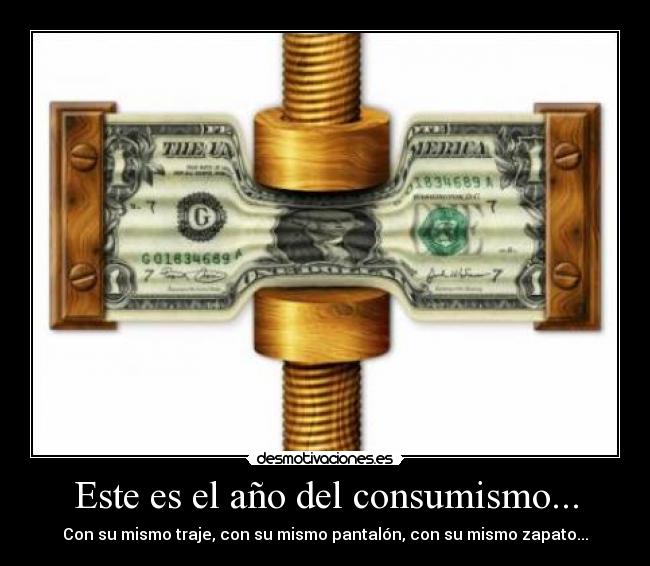 Este es el año del consumismo... - 