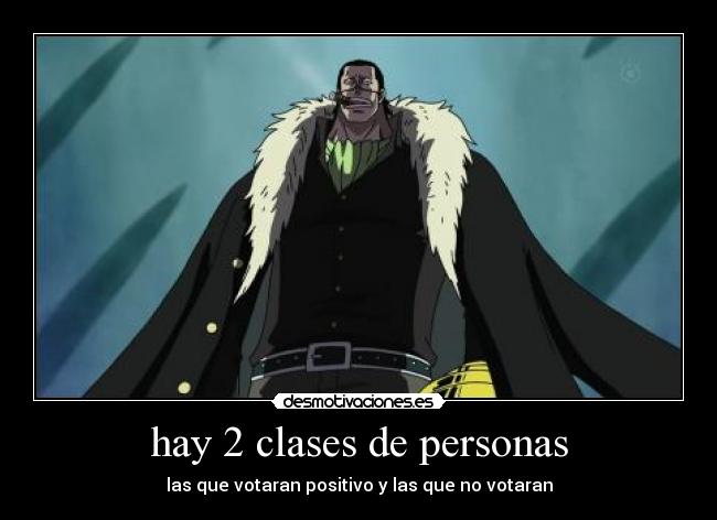 hay 2 clases de personas - las que votaran positivo y las que no votaran