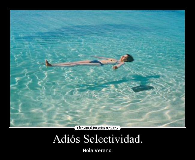 Adiós Selectividad. - Hola Verano.