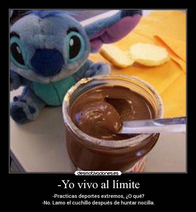 -Yo vivo al límite -