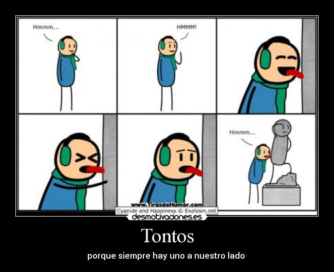 Tontos - porque siempre hay uno a nuestro lado 