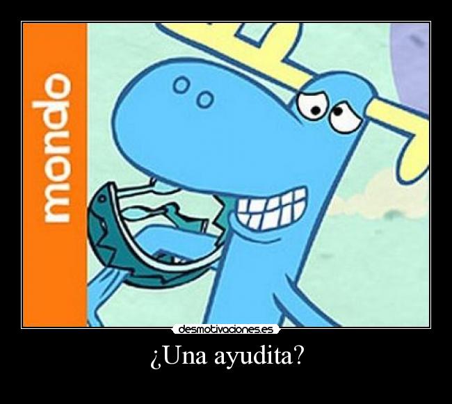 ¿Una ayudita? -