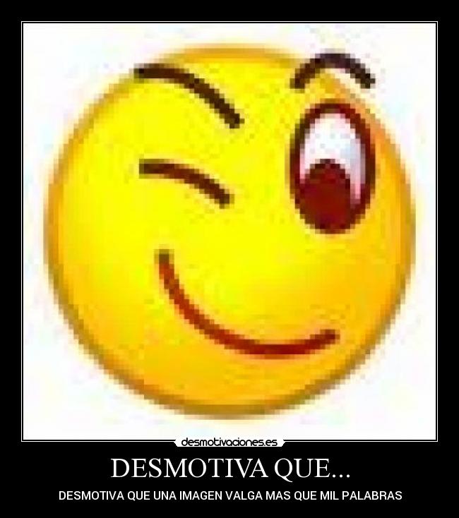DESMOTIVA QUE... -