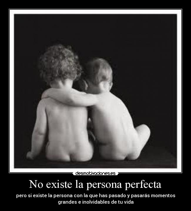No existe la persona perfecta -