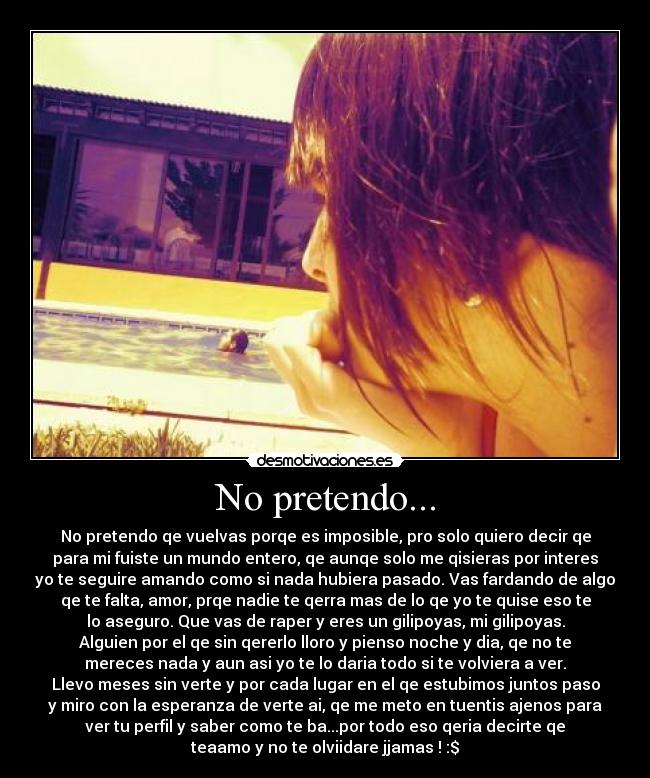 No pretendo... -