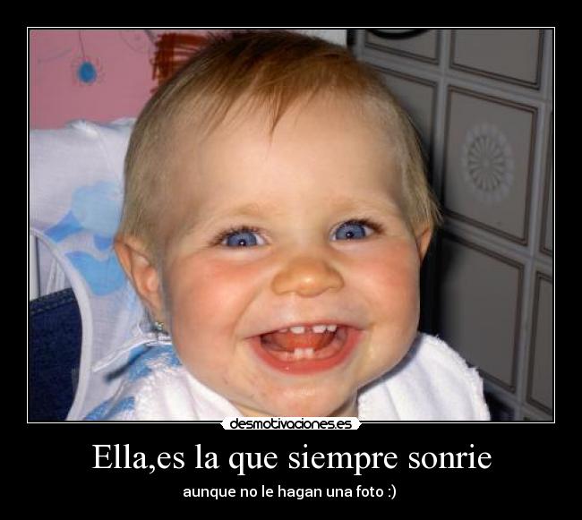 Ella,es la que siempre sonrie - aunque no le hagan una foto :) ♥