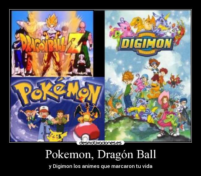 Pokemon, Dragón Ball - y Digimon los animes que marcaron tu vida